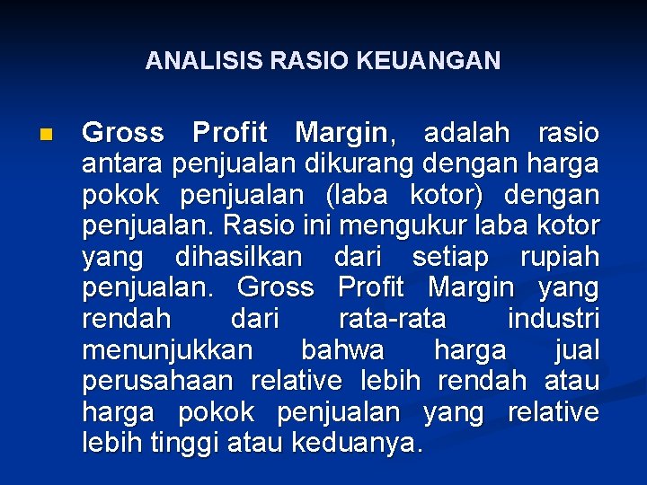 ANALISIS RASIO KEUANGAN n Gross Profit Margin, adalah rasio antara penjualan dikurang dengan harga