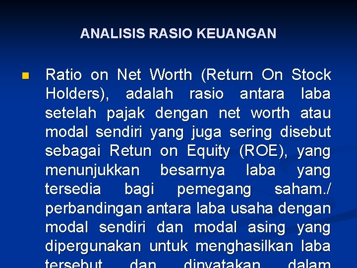 ANALISIS RASIO KEUANGAN n Ratio on Net Worth (Return On Stock Holders), adalah rasio