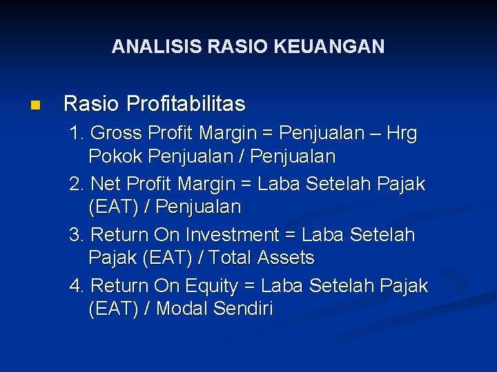 ANALISIS RASIO KEUANGAN n Rasio Profitabilitas 1. Gross Profit Margin = Penjualan – Hrg