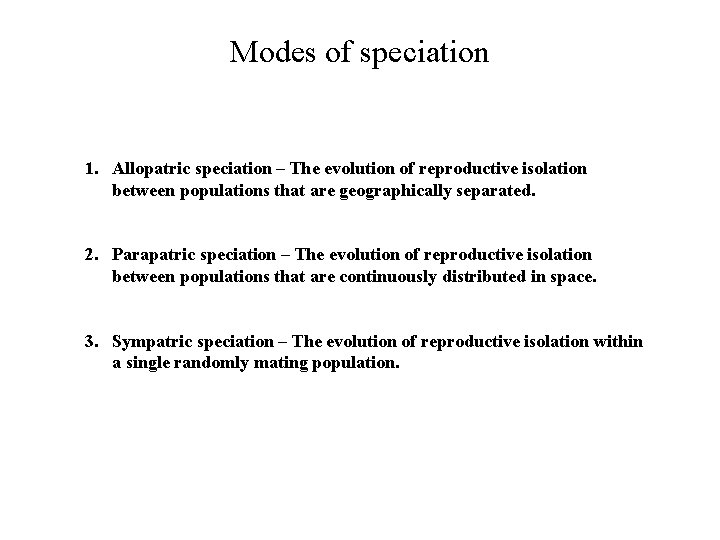 Modes of speciation 1. Allopatric speciation – The evolution of reproductive isolation between populations