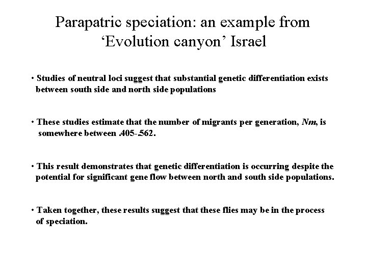 Parapatric speciation: an example from ‘Evolution canyon’ Israel • Studies of neutral loci suggest