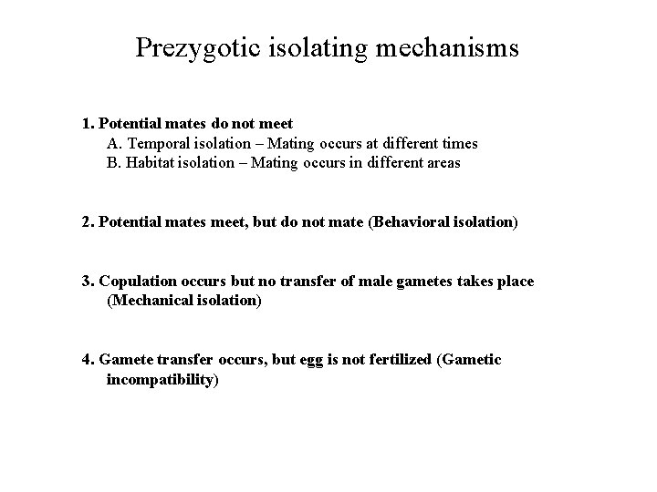 Prezygotic isolating mechanisms 1. Potential mates do not meet A. Temporal isolation – Mating