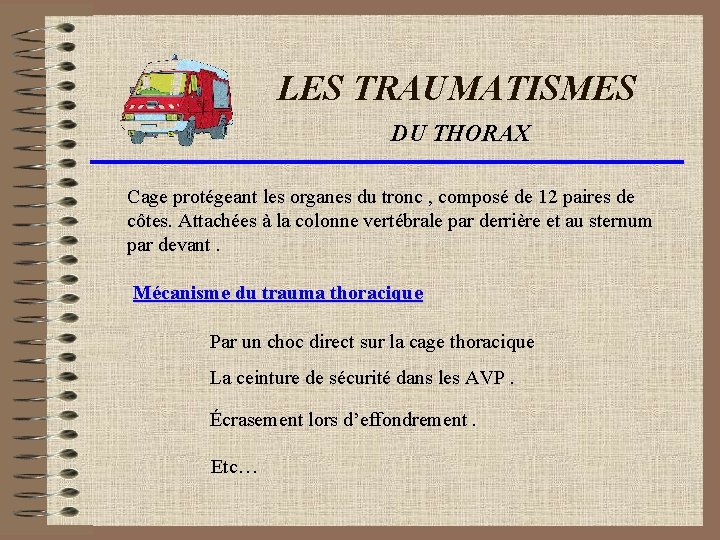 LES TRAUMATISMES DU THORAX Cage protégeant les organes du tronc , composé de 12