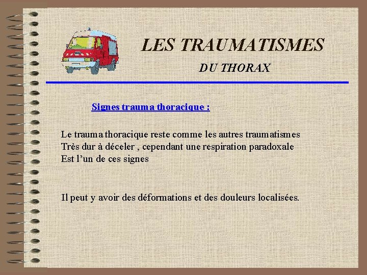 LES TRAUMATISMES DU THORAX Signes trauma thoracique : Le trauma thoracique reste comme les