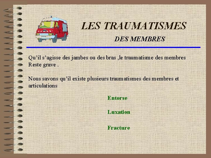 LES TRAUMATISMES DES MEMBRES Qu’il s’agisse des jambes ou des bras , le traumatisme