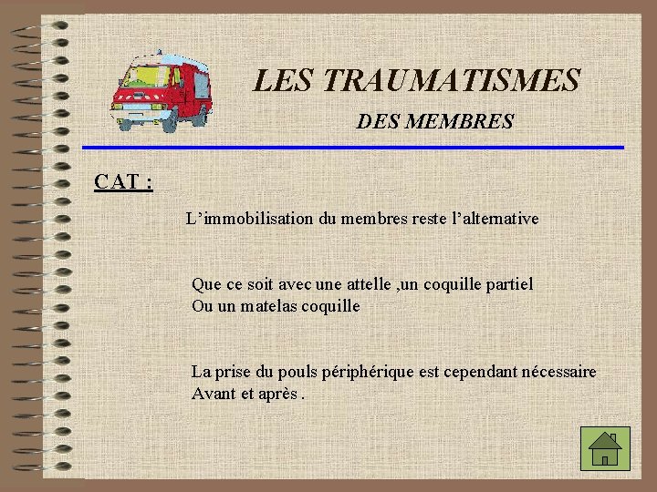 LES TRAUMATISMES DES MEMBRES CAT : L’immobilisation du membres reste l’alternative Que ce soit