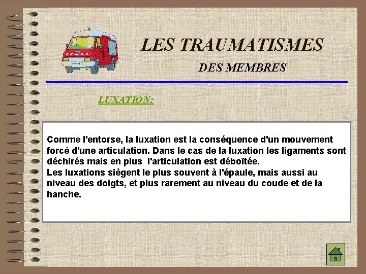 LES TRAUMATISMES DES MEMBRES LUXATION: Comme l'entorse, la luxation est la conséquence d'un mouvement