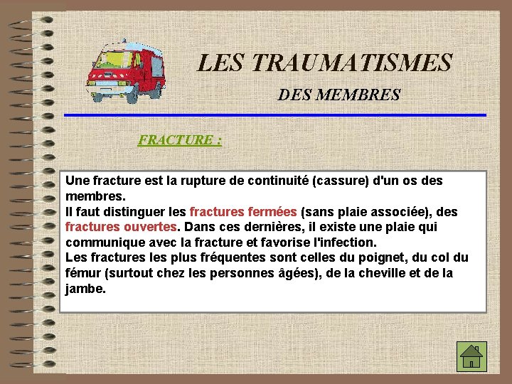 LES TRAUMATISMES DES MEMBRES FRACTURE : Une fracture est la rupture de continuité (cassure)