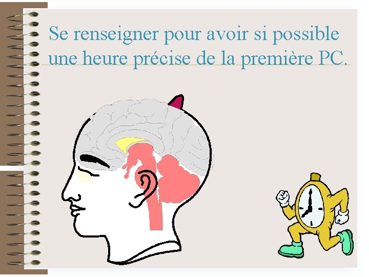 Se renseigner pour avoir si possible une heure précise de la première PC. 
