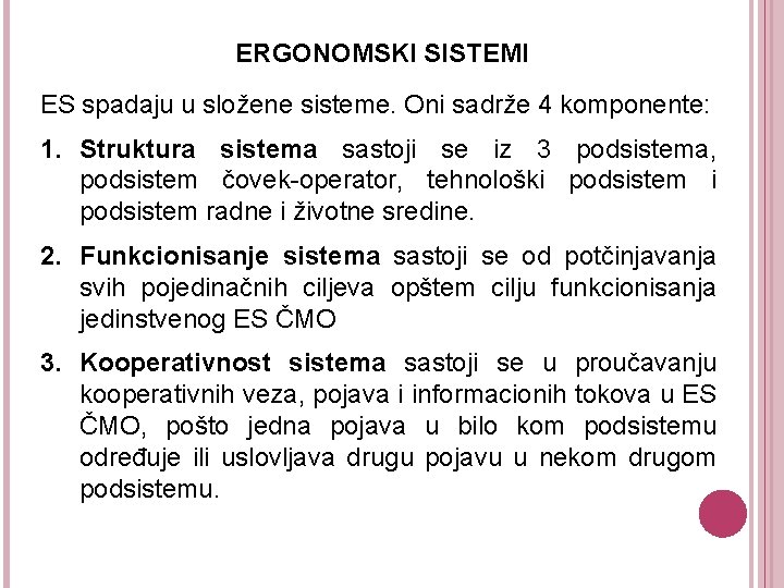 ERGONOMSKI SISTEMI ES spadaju u složene sisteme. Oni sadrže 4 komponente: 1. Struktura sistema