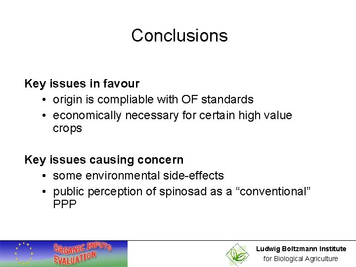 Conclusions Key issues in favour • origin is compliable with OF standards • economically