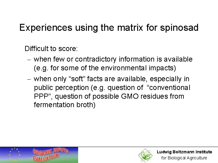 Experiences using the matrix for spinosad Difficult to score: – when few or contradictory