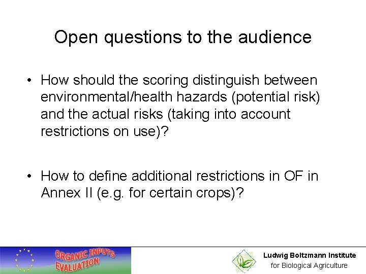 Open questions to the audience • How should the scoring distinguish between environmental/health hazards
