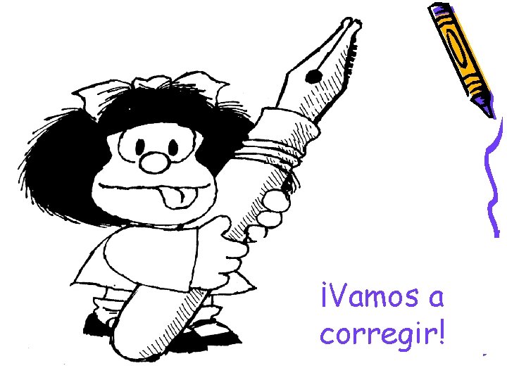 ¡Vamos a corregir! ¡Vamos a corregir!