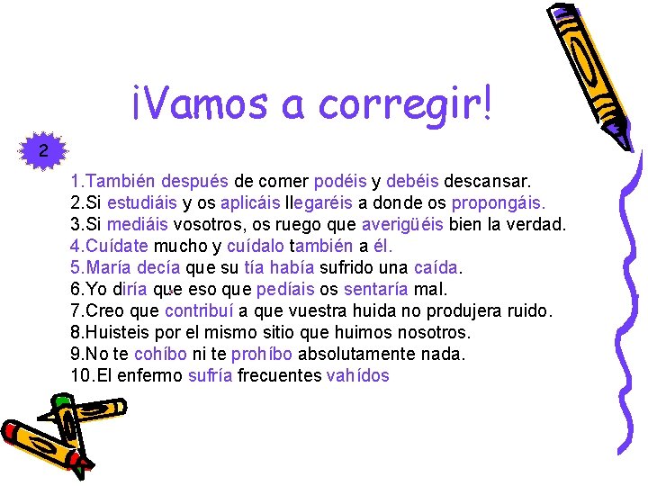¡Vamos a corregir! 2 1. También después de comer podéis y debéis descansar. 2. ¡Vamos a corregir! 2 1. También después de comer podéis y debéis descansar. 2.