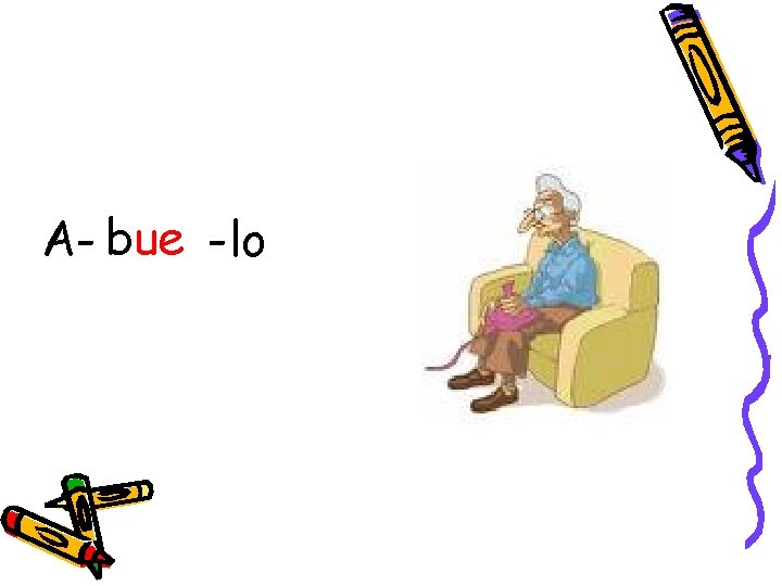 A- bue -lo A- bue -lo