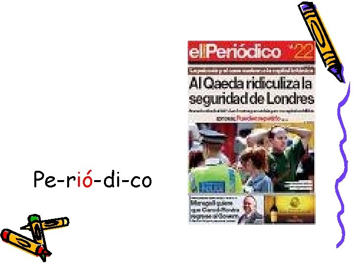 Pe-rió-di-co Pe-rió-di-co