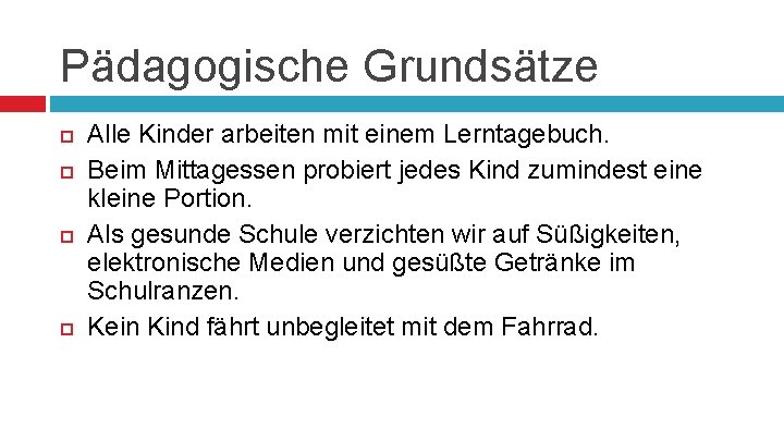 Pädagogische Grundsätze Alle Kinder arbeiten mit einem Lerntagebuch. Beim Mittagessen probiert jedes Kind zumindest