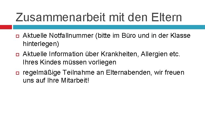 Zusammenarbeit mit den Eltern Aktuelle Notfallnummer (bitte im Büro und in der Klasse hinterlegen)