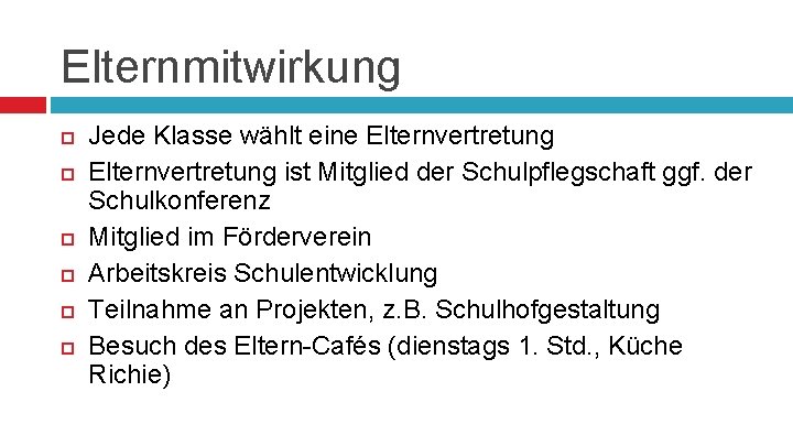 Elternmitwirkung Jede Klasse wählt eine Elternvertretung ist Mitglied der Schulpflegschaft ggf. der Schulkonferenz Mitglied
