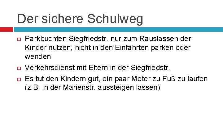 Der sichere Schulweg Parkbuchten Siegfriedstr. nur zum Rauslassen der Kinder nutzen, nicht in den