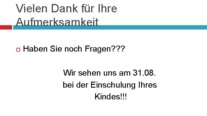 Vielen Dank für Ihre Aufmerksamkeit Haben Sie noch Fragen? ? ? Wir sehen uns