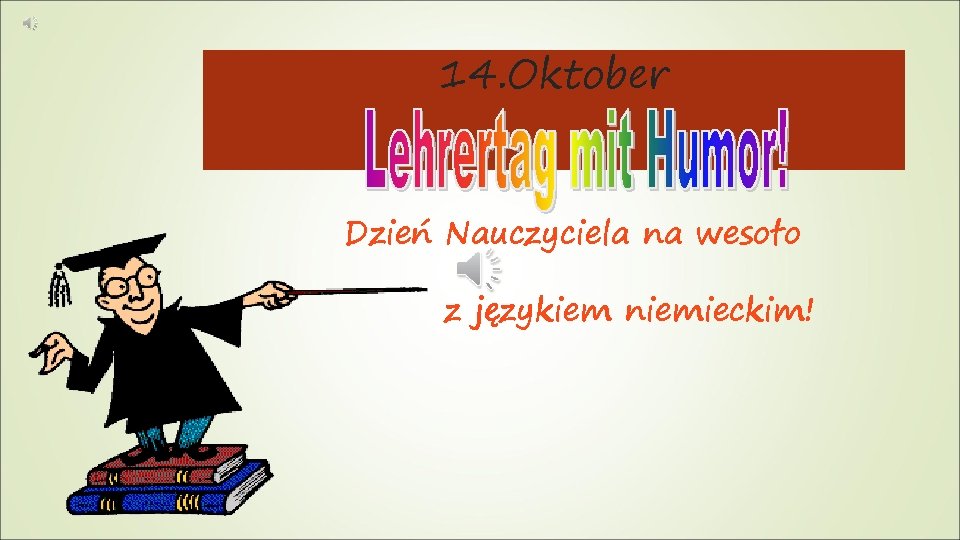 14. Oktober Dzień Nauczyciela na wesoło z językiem niemieckim! 