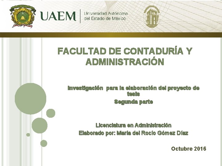 FACULTAD DE CONTADURÍA Y ADMINISTRACIÓN Investigación para la elaboración del proyecto de tesis Segunda