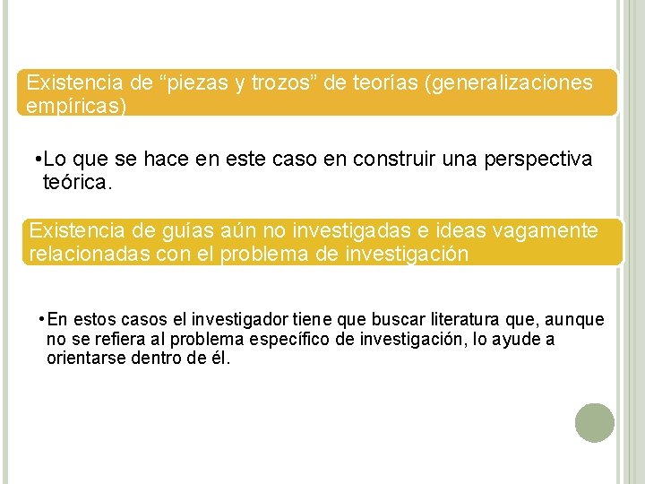 Existencia de “piezas y trozos” de teorías (generalizaciones empíricas) • Lo que se hace