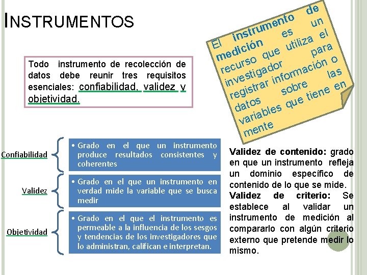 INSTRUMENTOS Todo instrumento de recolección de datos debe reunir tres requisitos esenciales: confiabilidad, validez