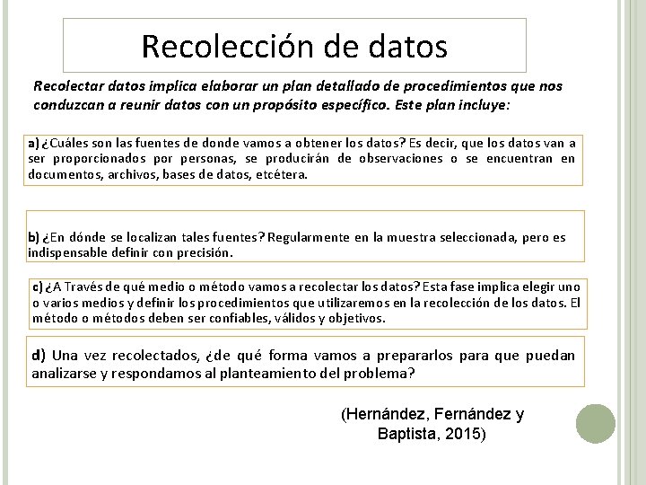 Recolección de datos Recolectar datos implica elaborar un plan detallado de procedimientos que nos