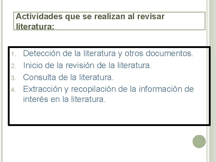 Actividades que se realizan al revisar literatura: 1. 2. 3. 4. Detección de la