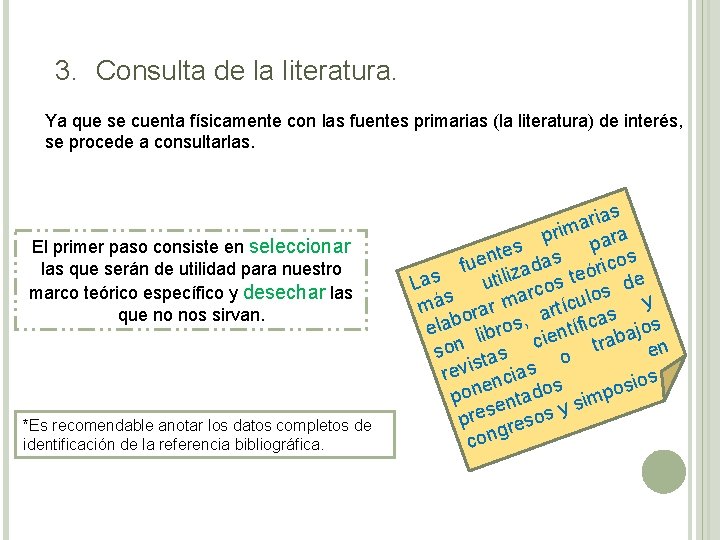 3. Consulta de la literatura. Ya que se cuenta físicamente con las fuentes primarias