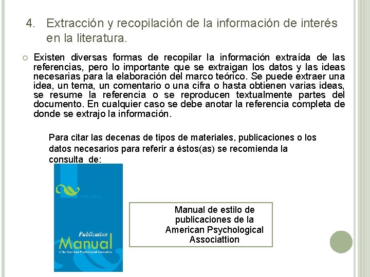 4. Extracción y recopilación de la información de interés en la literatura. Existen diversas