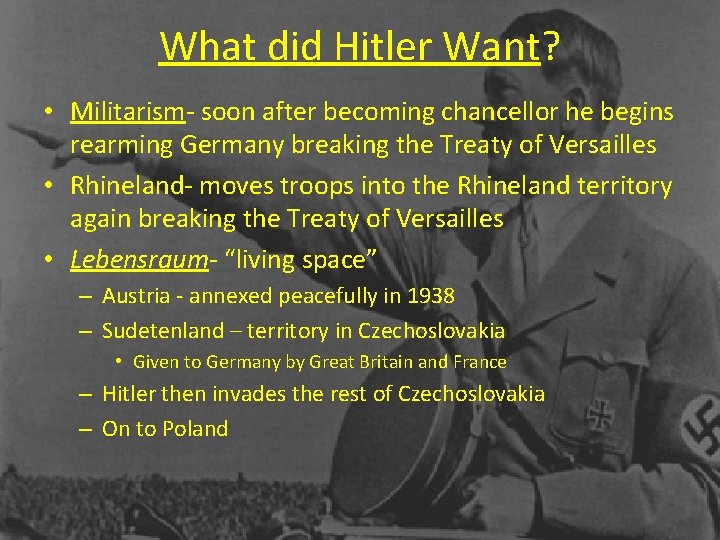 What did Hitler Want? • Militarism- soon after becoming chancellor he begins rearming Germany What did Hitler Want? • Militarism- soon after becoming chancellor he begins rearming Germany