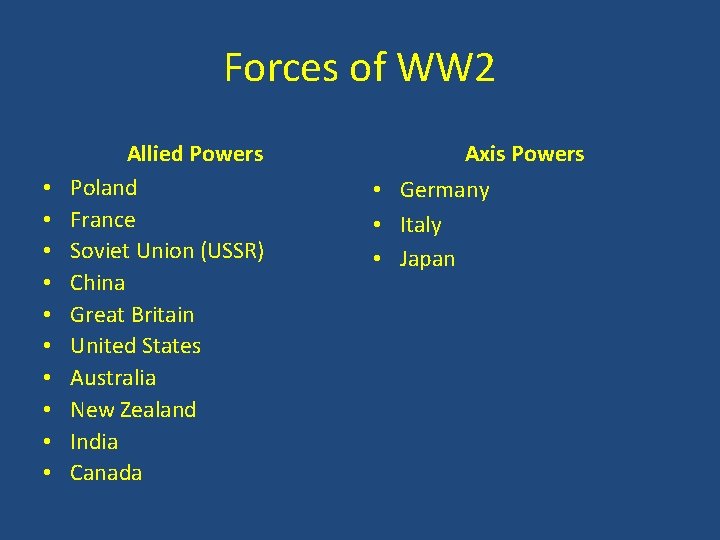 Forces of WW 2 • • • Allied Powers Poland France Soviet Union (USSR) Forces of WW 2 • • • Allied Powers Poland France Soviet Union (USSR)