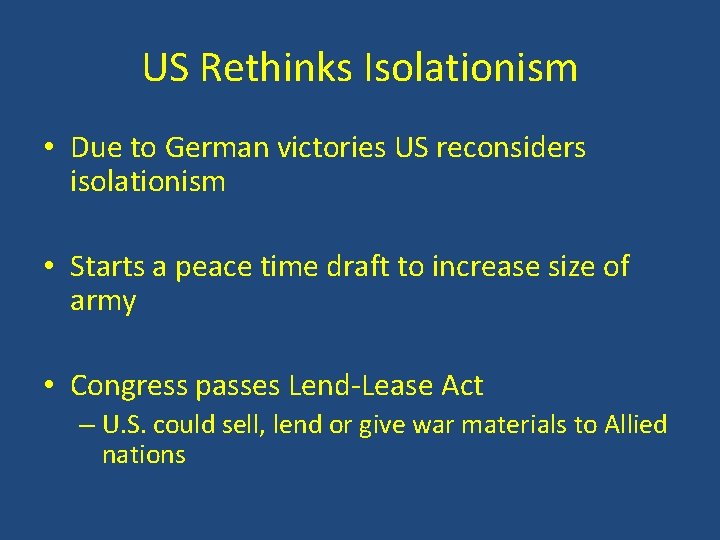 US Rethinks Isolationism • Due to German victories US reconsiders isolationism • Starts a US Rethinks Isolationism • Due to German victories US reconsiders isolationism • Starts a