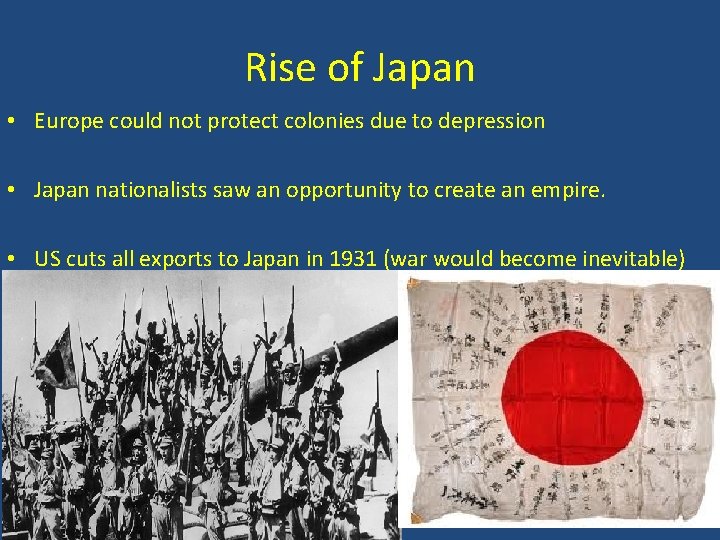 Rise of Japan • Europe could not protect colonies due to depression • Japan Rise of Japan • Europe could not protect colonies due to depression • Japan