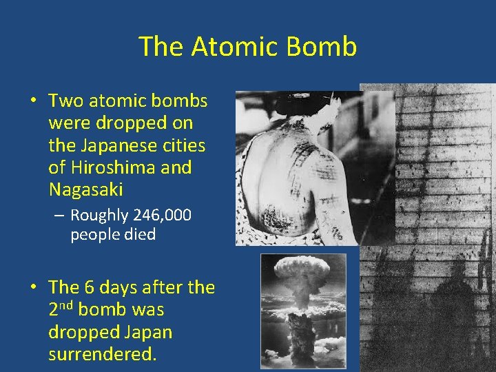 The Atomic Bomb • Two atomic bombs were dropped on the Japanese cities of The Atomic Bomb • Two atomic bombs were dropped on the Japanese cities of