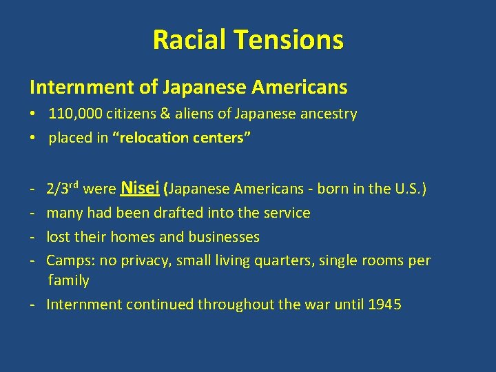 Racial Tensions Internment of Japanese Americans • 110, 000 citizens & aliens of Japanese Racial Tensions Internment of Japanese Americans • 110, 000 citizens & aliens of Japanese
