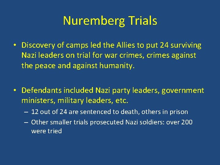 Nuremberg Trials • Discovery of camps led the Allies to put 24 surviving Nazi Nuremberg Trials • Discovery of camps led the Allies to put 24 surviving Nazi