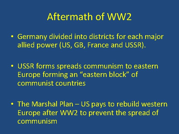 Aftermath of WW 2 • Germany divided into districts for each major allied power Aftermath of WW 2 • Germany divided into districts for each major allied power