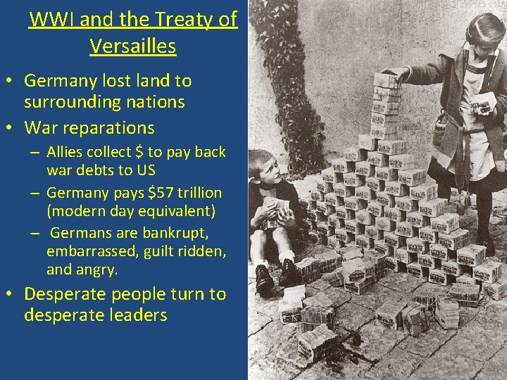 WWI and the Treaty of Versailles • Germany lost land to surrounding nations • WWI and the Treaty of Versailles • Germany lost land to surrounding nations •