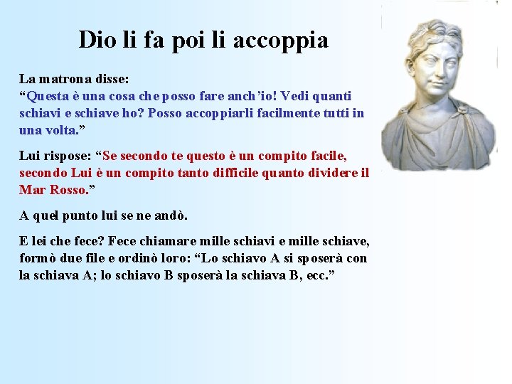 Dio li fa poi li accoppia La matrona disse: “Questa è una cosa che