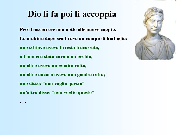 Dio li fa poi li accoppia Fece trascorrere una notte alle nuove coppie. La