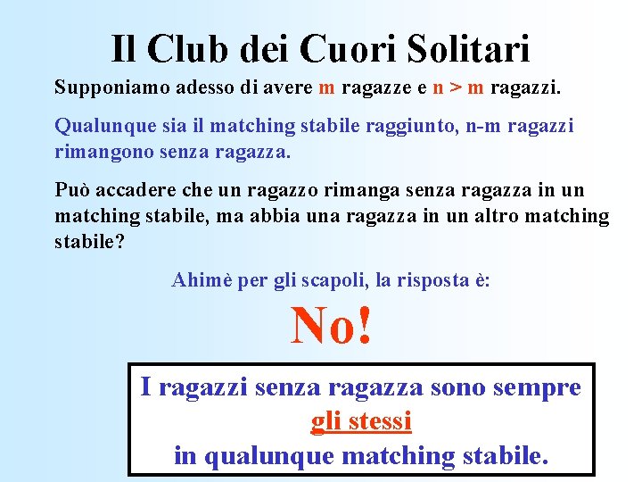 Il Club dei Cuori Solitari Supponiamo adesso di avere m ragazze e n >