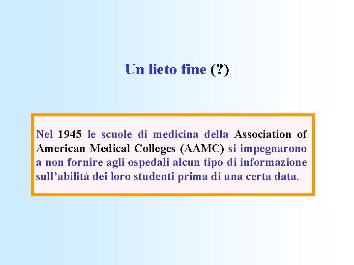 Un lieto fine (? ) Nel 1945 le scuole di medicina della Association of