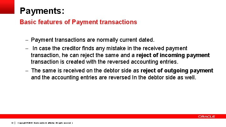 Payments: Basic features of Payment transactions – Payment transactions are normally current dated. –
