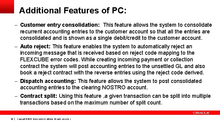 Additional Features of PC: – Customer entry consolidation: This feature allows the system to