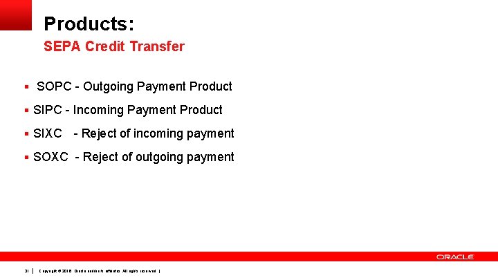 Products: SEPA Credit Transfer § SOPC - Outgoing Payment Product § SIPC - Incoming